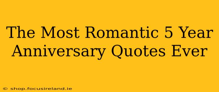 The Most Romantic 5 Year Anniversary Quotes Ever