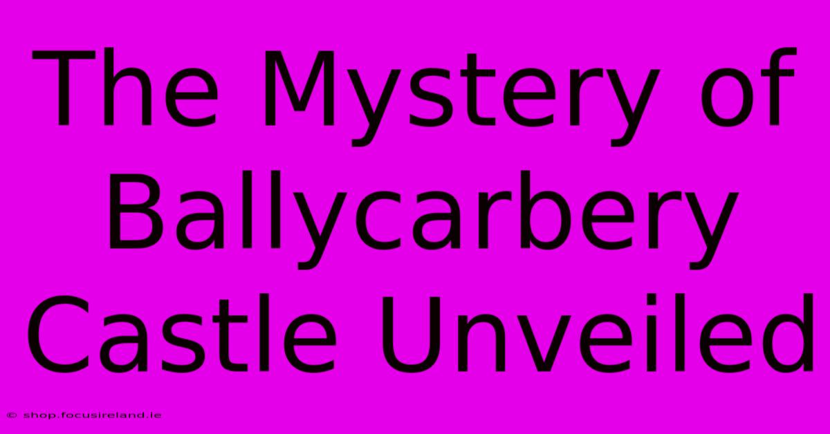 The Mystery Of Ballycarbery Castle Unveiled