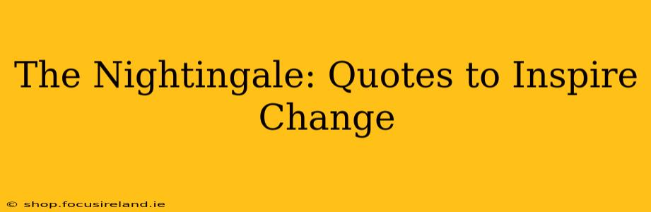 The Nightingale: Quotes to Inspire Change