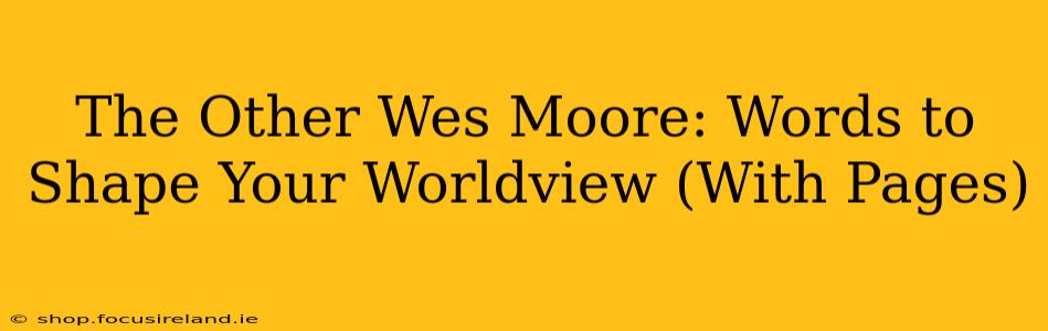 The Other Wes Moore: Words to Shape Your Worldview (With Pages)