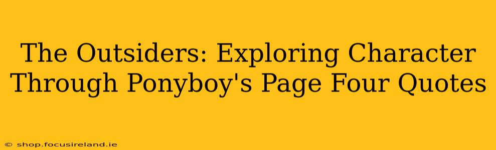 The Outsiders: Exploring Character Through Ponyboy's Page Four Quotes