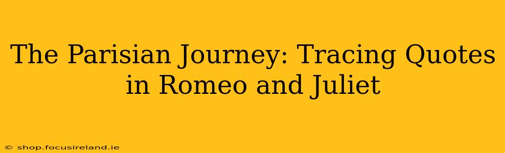 The Parisian Journey: Tracing Quotes in Romeo and Juliet