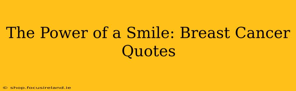The Power of a Smile: Breast Cancer Quotes