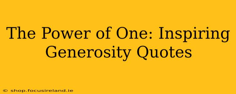 The Power of One: Inspiring Generosity Quotes