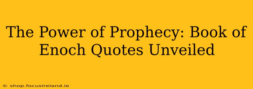The Power of Prophecy: Book of Enoch Quotes Unveiled