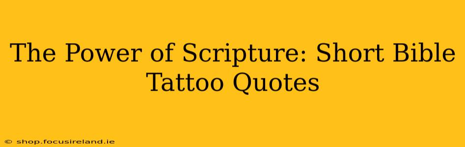 The Power of Scripture: Short Bible Tattoo Quotes