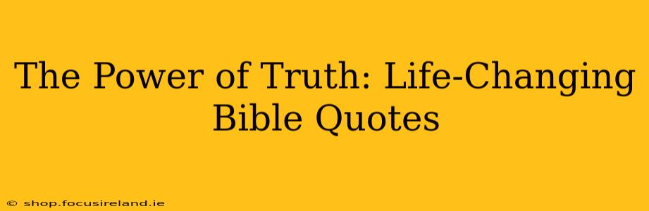 The Power of Truth: Life-Changing Bible Quotes