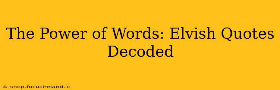 The Power of Words: Elvish Quotes Decoded
