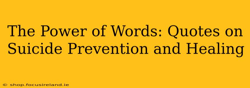 The Power of Words: Quotes on Suicide Prevention and Healing