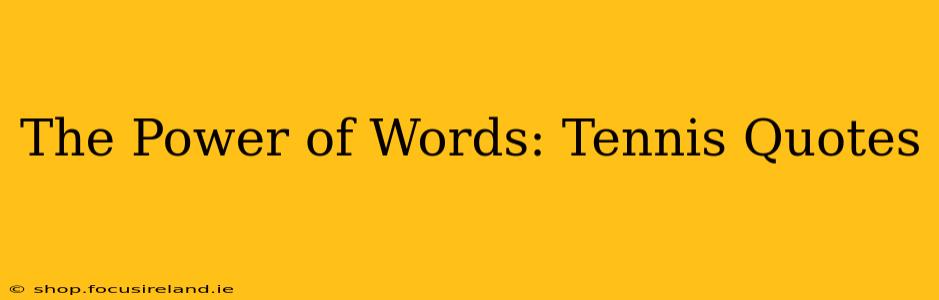 The Power of Words: Tennis Quotes