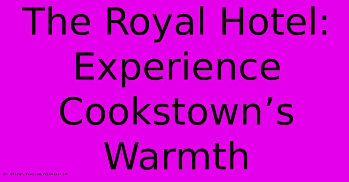 The Royal Hotel: Experience Cookstown’s Warmth