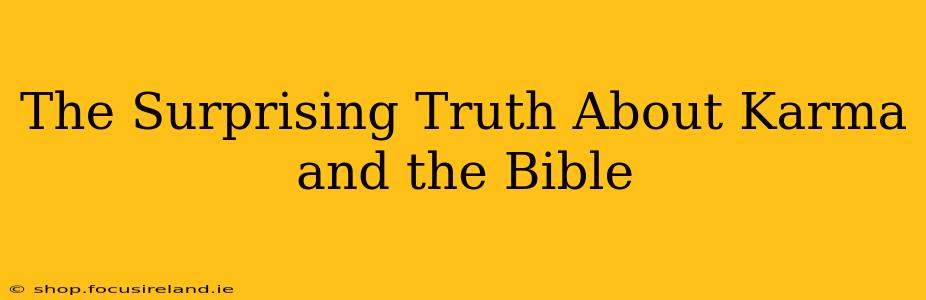 The Surprising Truth About Karma and the Bible