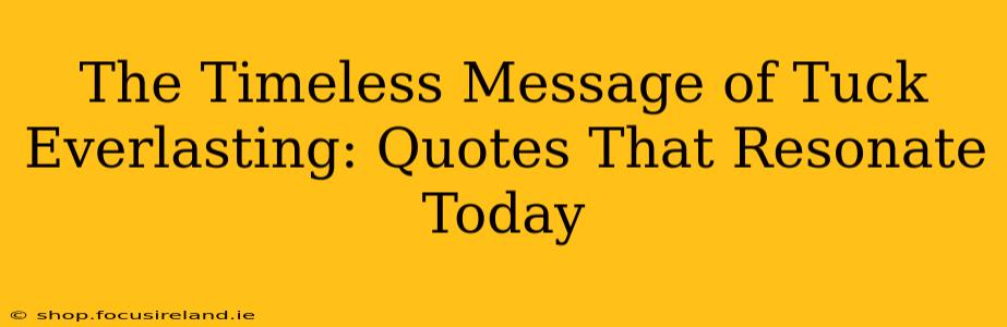 The Timeless Message of Tuck Everlasting: Quotes That Resonate Today