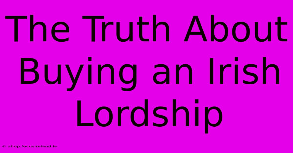 The Truth About Buying An Irish Lordship