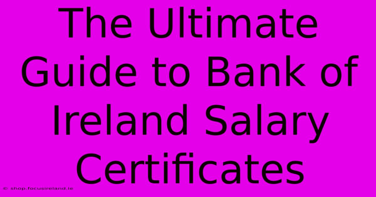 The Ultimate Guide To Bank Of Ireland Salary Certificates