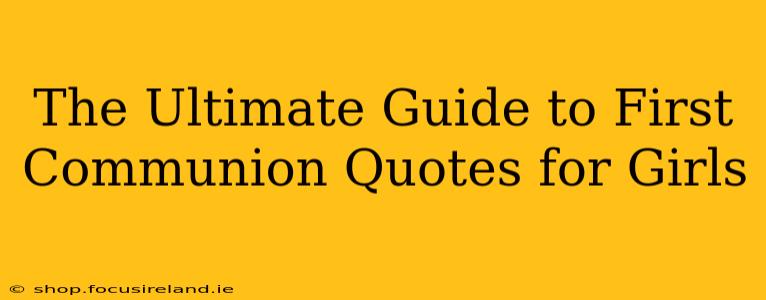 The Ultimate Guide to First Communion Quotes for Girls