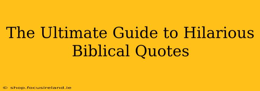 The Ultimate Guide to Hilarious Biblical Quotes