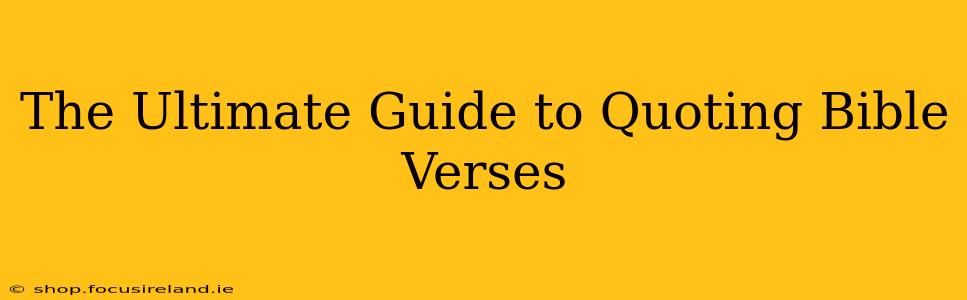 The Ultimate Guide to Quoting Bible Verses