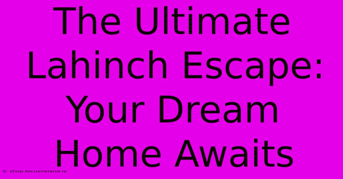 The Ultimate Lahinch Escape: Your Dream Home Awaits