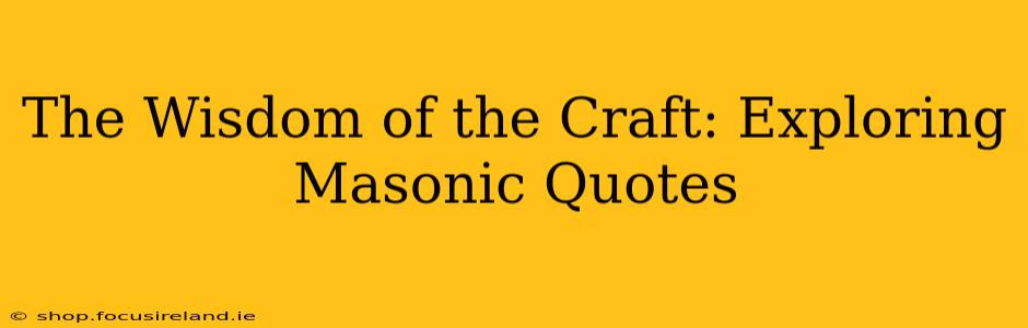 The Wisdom of the Craft: Exploring Masonic Quotes