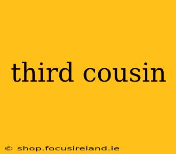 third cousin