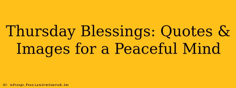 Thursday Blessings: Quotes & Images for a Peaceful Mind