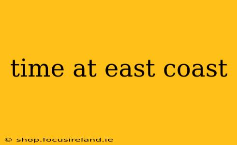 time at east coast