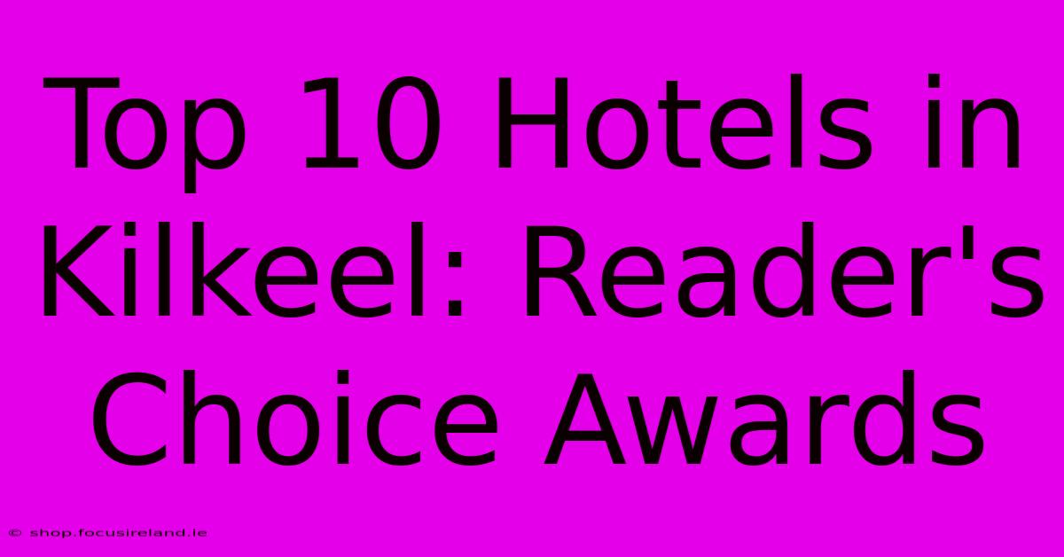 Top 10 Hotels In Kilkeel: Reader's Choice Awards