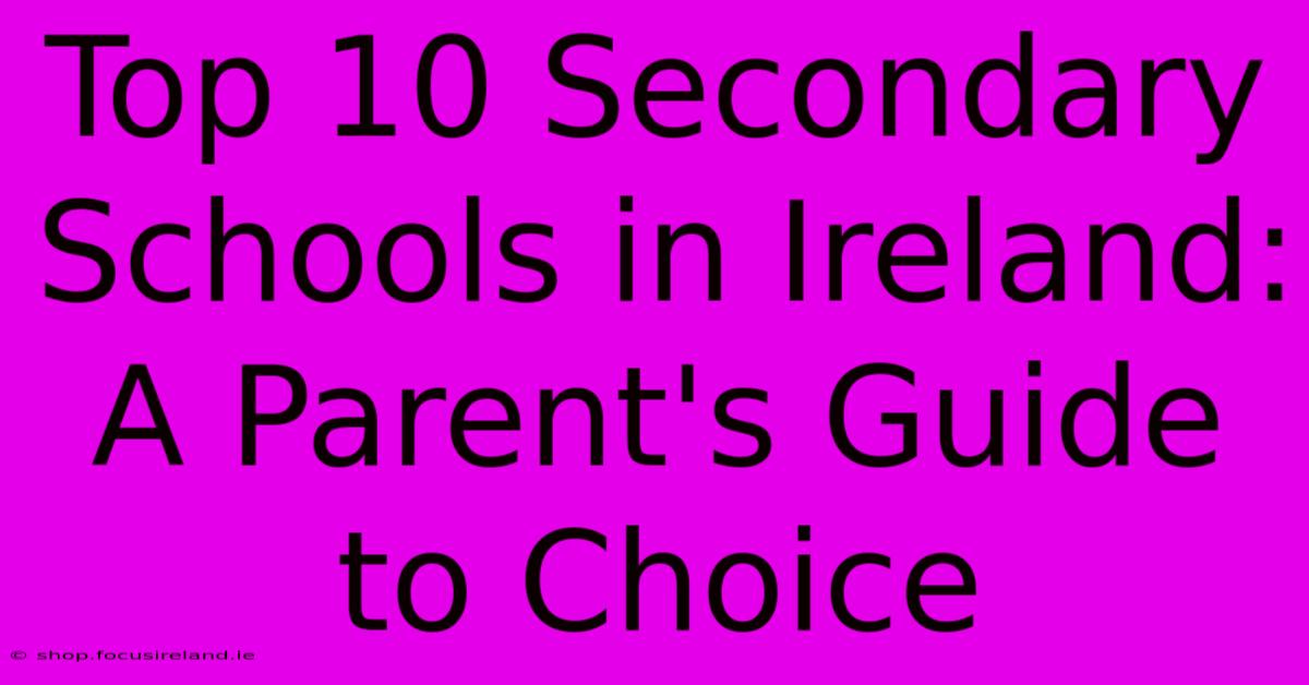 Top 10 Secondary Schools In Ireland: A Parent's Guide To Choice