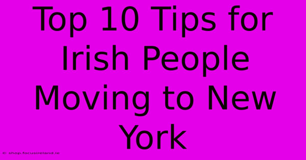 Top 10 Tips For Irish People Moving To New York