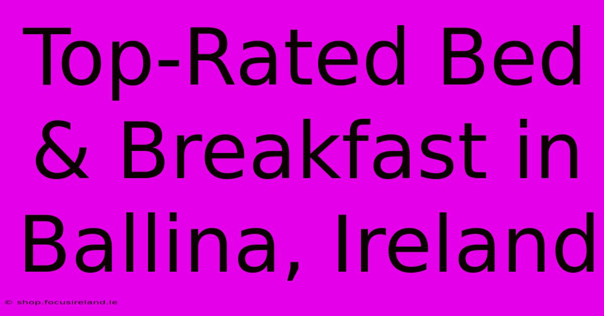 Top-Rated Bed & Breakfast In Ballina, Ireland