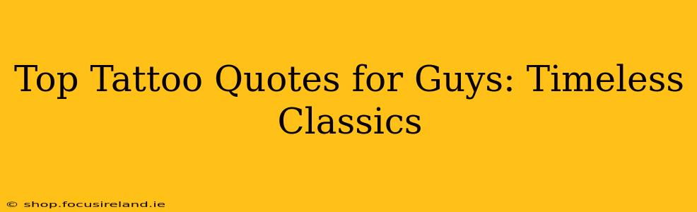 Top Tattoo Quotes for Guys: Timeless Classics