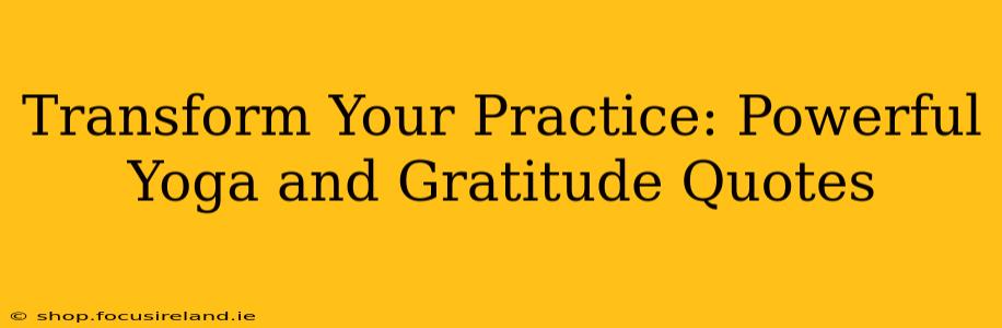 Transform Your Practice: Powerful Yoga and Gratitude Quotes