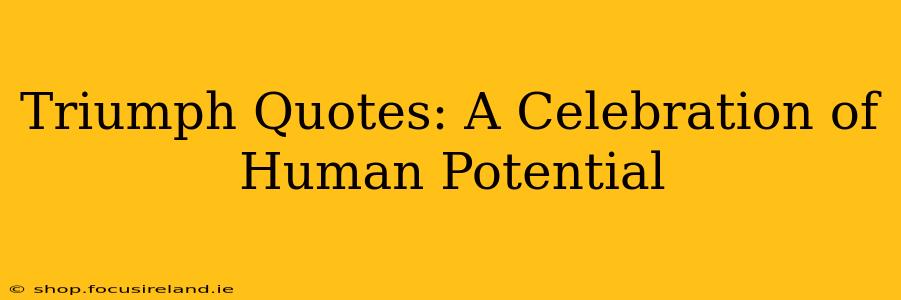 Triumph Quotes: A Celebration of Human Potential