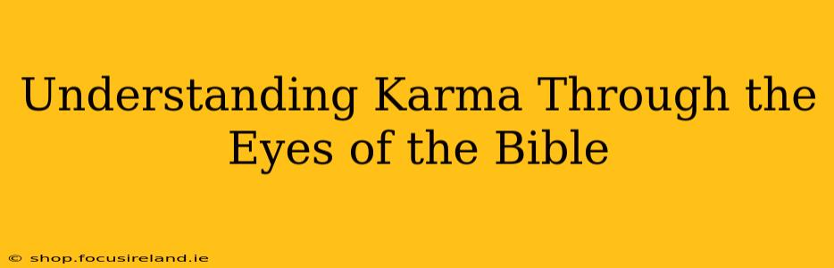 Understanding Karma Through the Eyes of the Bible