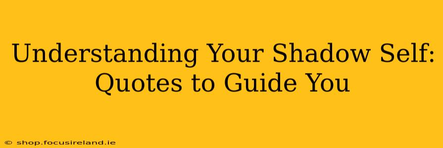 Understanding Your Shadow Self: Quotes to Guide You