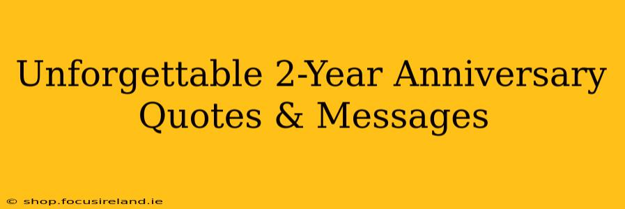Unforgettable 2-Year Anniversary Quotes & Messages