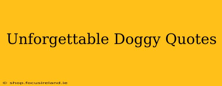 Unforgettable Doggy Quotes