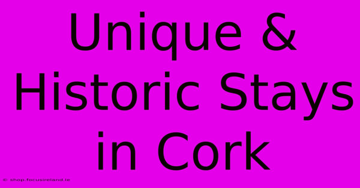 Unique & Historic Stays In Cork