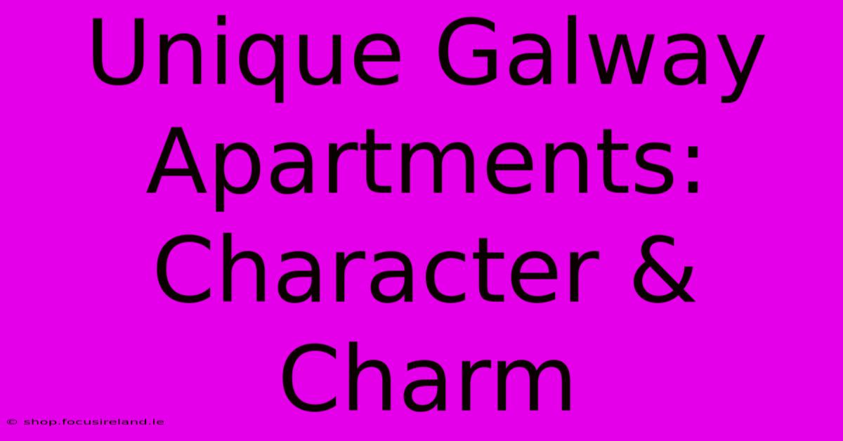 Unique Galway Apartments: Character & Charm