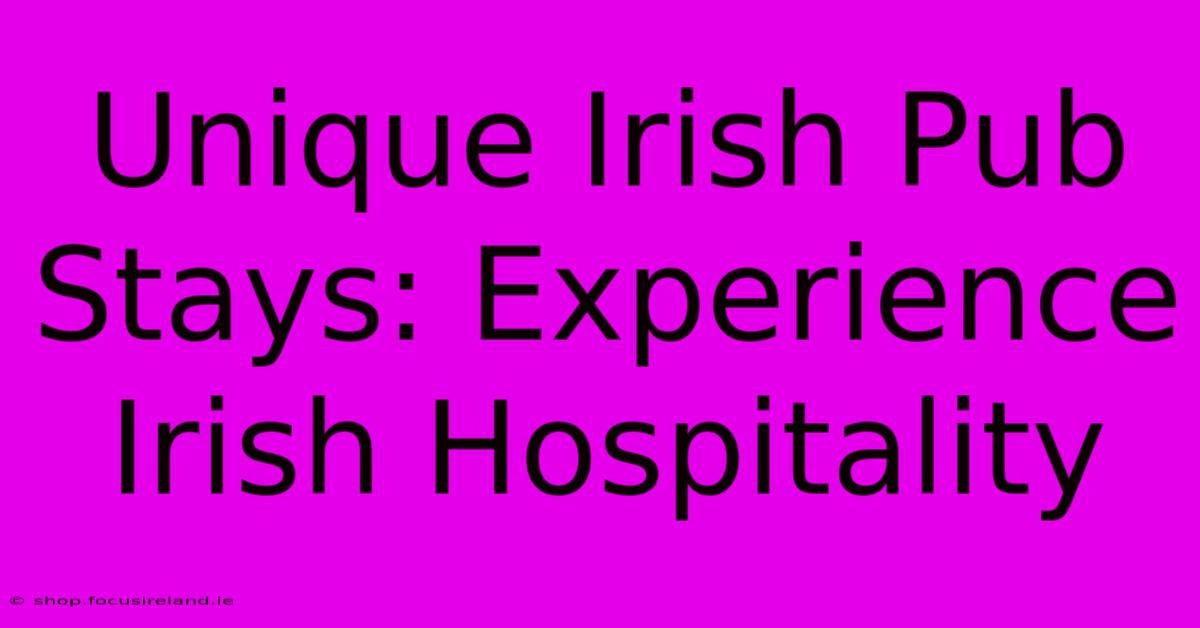 Unique Irish Pub Stays: Experience Irish Hospitality