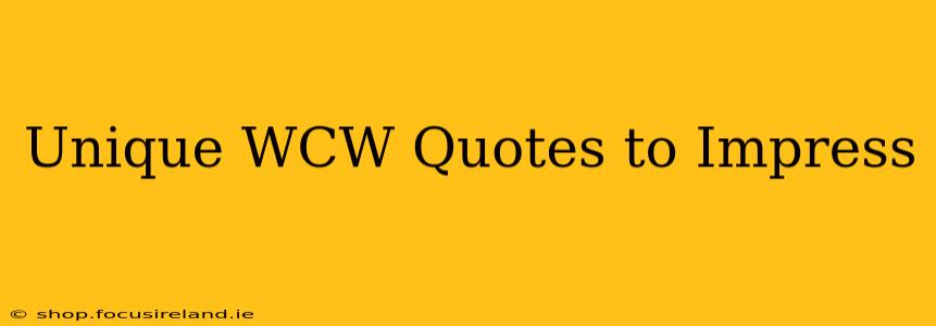 Unique WCW Quotes to Impress