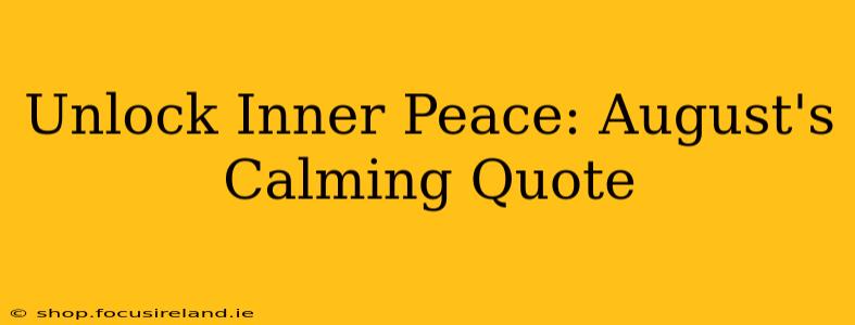 Unlock Inner Peace: August's Calming Quote