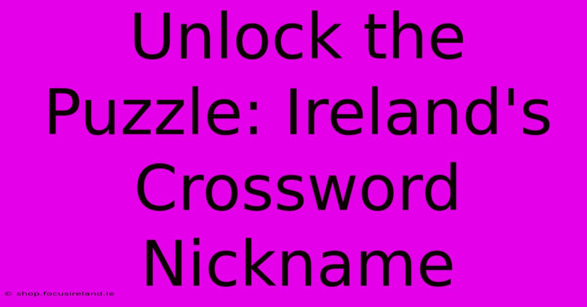 Unlock The Puzzle: Ireland's Crossword Nickname