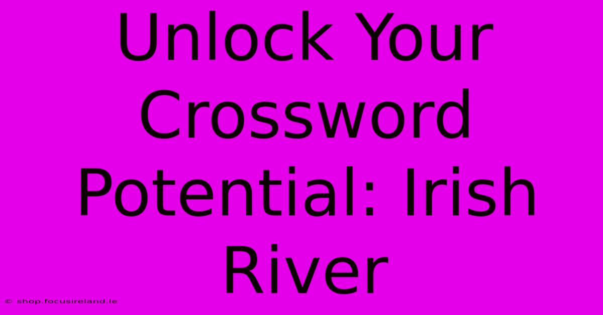 Unlock Your Crossword Potential: Irish River