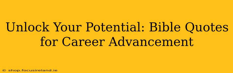 Unlock Your Potential: Bible Quotes for Career Advancement