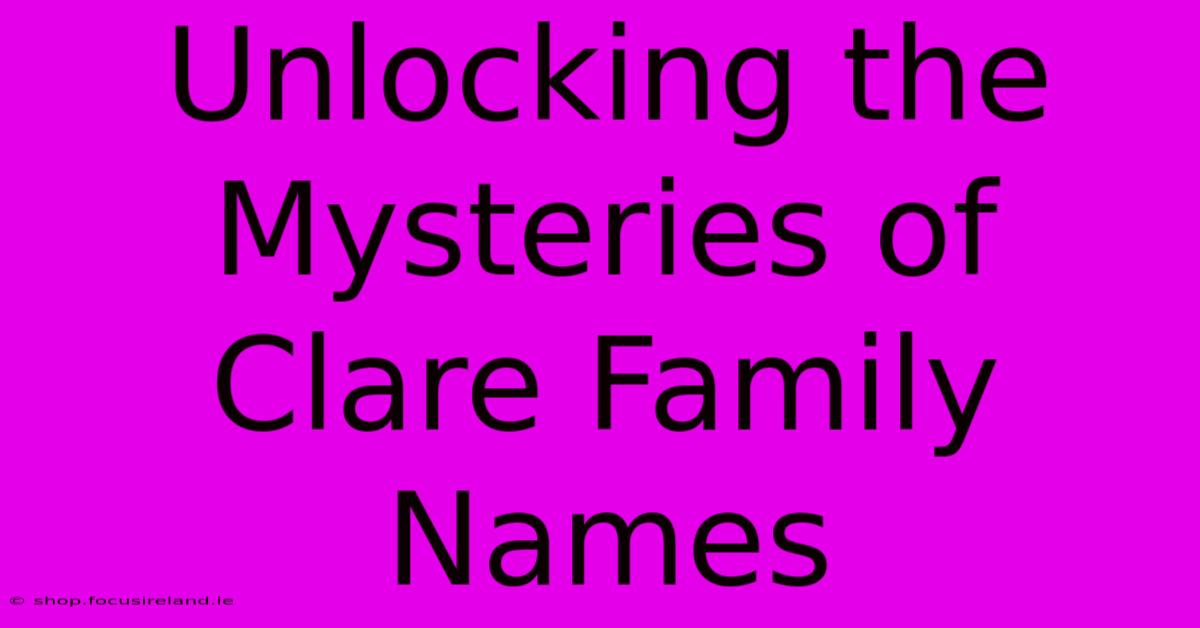 Unlocking The Mysteries Of Clare Family Names