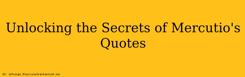 Unlocking the Secrets of Mercutio's Quotes