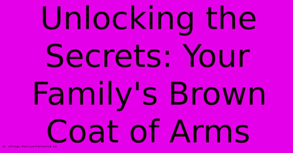 Unlocking The Secrets: Your Family's Brown Coat Of Arms