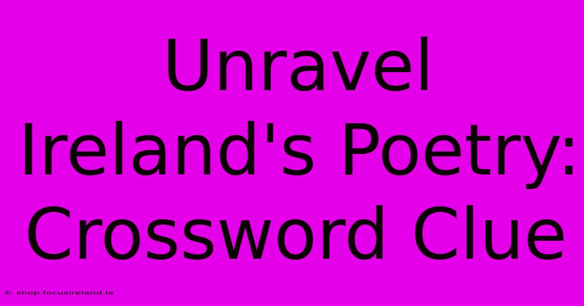 Unravel Ireland's Poetry: Crossword Clue